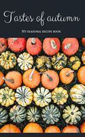 Tastes of autumn - My seasonal recipe book