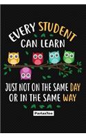 Every student can learn just not on the same day or in the same way