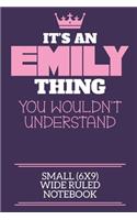 It's An Emily Thing You Wouldn't Understand Small (6x9) Wide Ruled Notebook