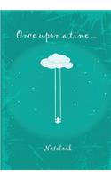 Once upon a time ... Notebook: Notebook - 7 x 10 inches - 102 high quality pages - Paperback - Ideal personal diary - children's notebook - birthday gift girl or woman - cloud and
