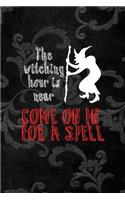 The Witching Hour Is Near Come On In For A Spell