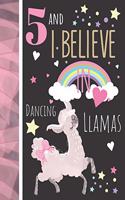 5 And I Believe In Dancing Llamas: Llama Gift For Girls Age 5 Years Old - Art Sketchbook Sketchpad Activity Book For Kids To Draw And Sketch In