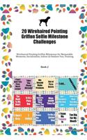 20 Wirehaired Pointing Griffon Selfie Milestone Challenges: Wirehaired Pointing Griffon Milestones for Memorable Moments, Socialization, Indoor & Outdoor Fun, Training Book 2