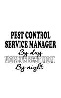 Pest Control Service Manager By Day World's Best Mom By Night