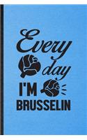 Every Day I'm Brusselin: Lined Notebook For Diet Vegan Eating. Funny Ruled Journal For Healthy Lifestyle Fitness. Unique Student Teacher Blank Composition/ Planner Great For