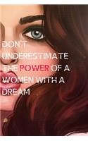 Don't underestimate the power of a woman with a Dream