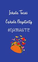 Inhale Tacos Exhale Negativity #Namaste: Yoga Teacher Class Planner Lessons Sequence Mantra Notebook. Create Your Own Inspirational Yoga Quotes