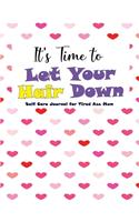 It's time to let hair down - Self Care Journal for Tired Ass Mum