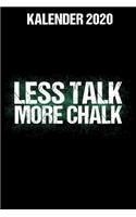 Kalender 2020 Less Talk More Chalk