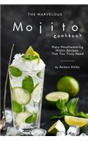 The Marvelous Mojito Cookbook