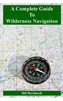 Complete Guide to Wilderness Navigation