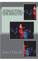 Patrick in Prussia: or, love in a camp; a comic opera, in two acts, with all the