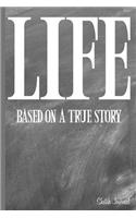Life Based on a True Story Sketch Journal: - 6 x 9" - Notebook, Diary, Doodle, Write, Notes, Sketch Pad, Notebook, Blank Book