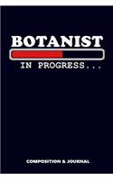 Botanist in Progress: Composition Notebook, Funny Birthday Journal for Plants Biologists to Write on
