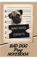 Bad Dog Pug Notebook