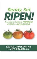 Ready, Set, Ripen! a Leader's Guide to Preparing People for Development