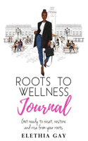 Roots to Wellness Journal