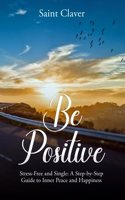 Be Positive: Stress-Free And Single