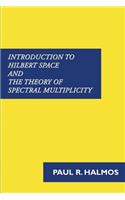 Introduction to Hilbert Space and the Theory of Spectral Multiplicity