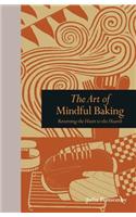 The Art of Mindful Baking: Returning the Heart to the Hearth