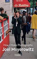 Joel Meyerowitz: How I Make Photographs(Masters of Photography)