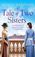 A Tale of Two Sisters: A heartfelt historical drama of intrigue, love and loss in a strange land
