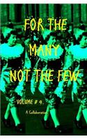 For the Many Not the Few Volume 4: 4th Book in the Series of Collaborations Which Include Poems, Odes, Observations and Short Yarns.
