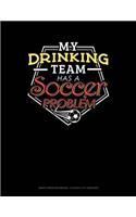 My Drinking Team Has a Soccer Problem