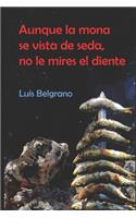 Aunque la mona se vista de seda, no le mires el diente