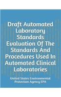 Draft Automated Laboratory Standards Evaluation Of The Standards And Procedures Used In Automated Clinical Laboratories