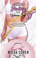 Intermittent Fasting for Women Over 50