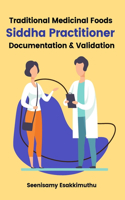 Traditional Medicinal Foods Siddha Practitioner Documentation & Validation