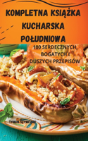 Kompletna KsiĄŻka Kucharska Poludniowa