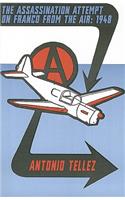 The Assassination Attempt on Franco from the Air - 1948