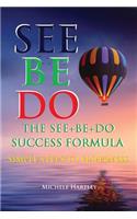 The See+Be+Do Success Formula
