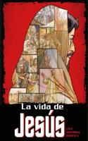 Vida de Jesús: Una Historia Gráfica / The Life of Jesus