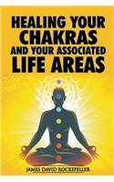 Healing your Chakras and Your Associated Life Areas