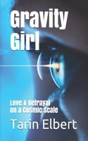 Gravity Girl: Love & Betrayal on a Cosmic Scale