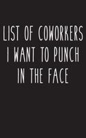 List of Coworkers I Want to Punch in the Face