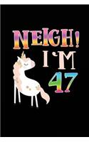 NEIGH! I'm 47: Unicorn Birthday Blank Lined Diary