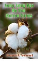Long, Long Ago On The Cotton Farms