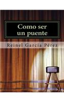 Como Ser Un Puente -: Manual de Produccion Para Peliculas En Desarrollo