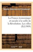 France Économique Et Sociale À La Veille de la Révolution. Les Villes
