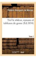 Tiel Le Rôdeur, Romans Et Tableaux de Genre. Tome 1