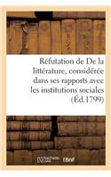 Réfutation de de la Littérature, Considérée Dans Ses Rapports Avec Les Institutions Sociales