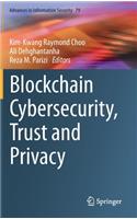 Blockchain Cybersecurity, Trust and Privacy