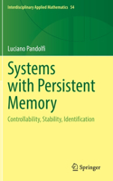Systems with Persistent Memory: Controllability, Stability, Identification