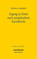 Zugang zu Daten nach europäischem Kartellrecht: (9 Beiträge zum Kartellrecht)