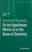 On the Hypotheses Which Lie at the Bases of Geometry