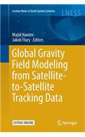 Global Gravity Field Modeling from Satellite-to-Satellite Tracking Data: (Lecture Notes in Earth System Sciences)